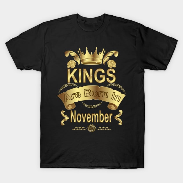 Kings Are Born In November T-Shirt by Designoholic